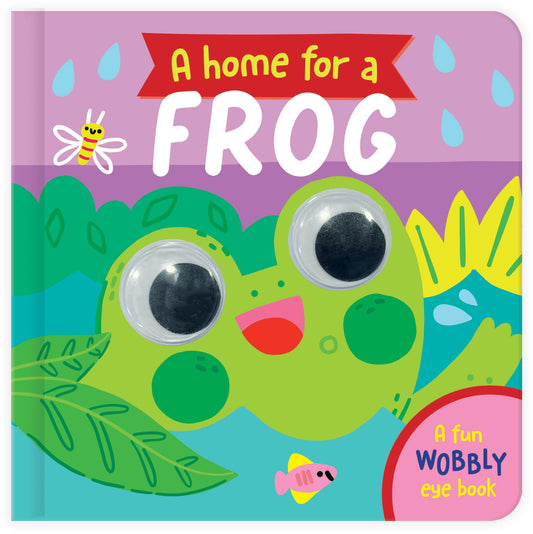A Home For A Frog Wobbly Eye Board Book