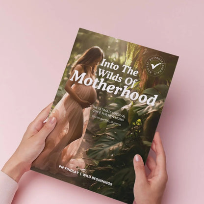 Into The Wilds Of Motherhood - Your Ultimate Survival Guide For New Mums