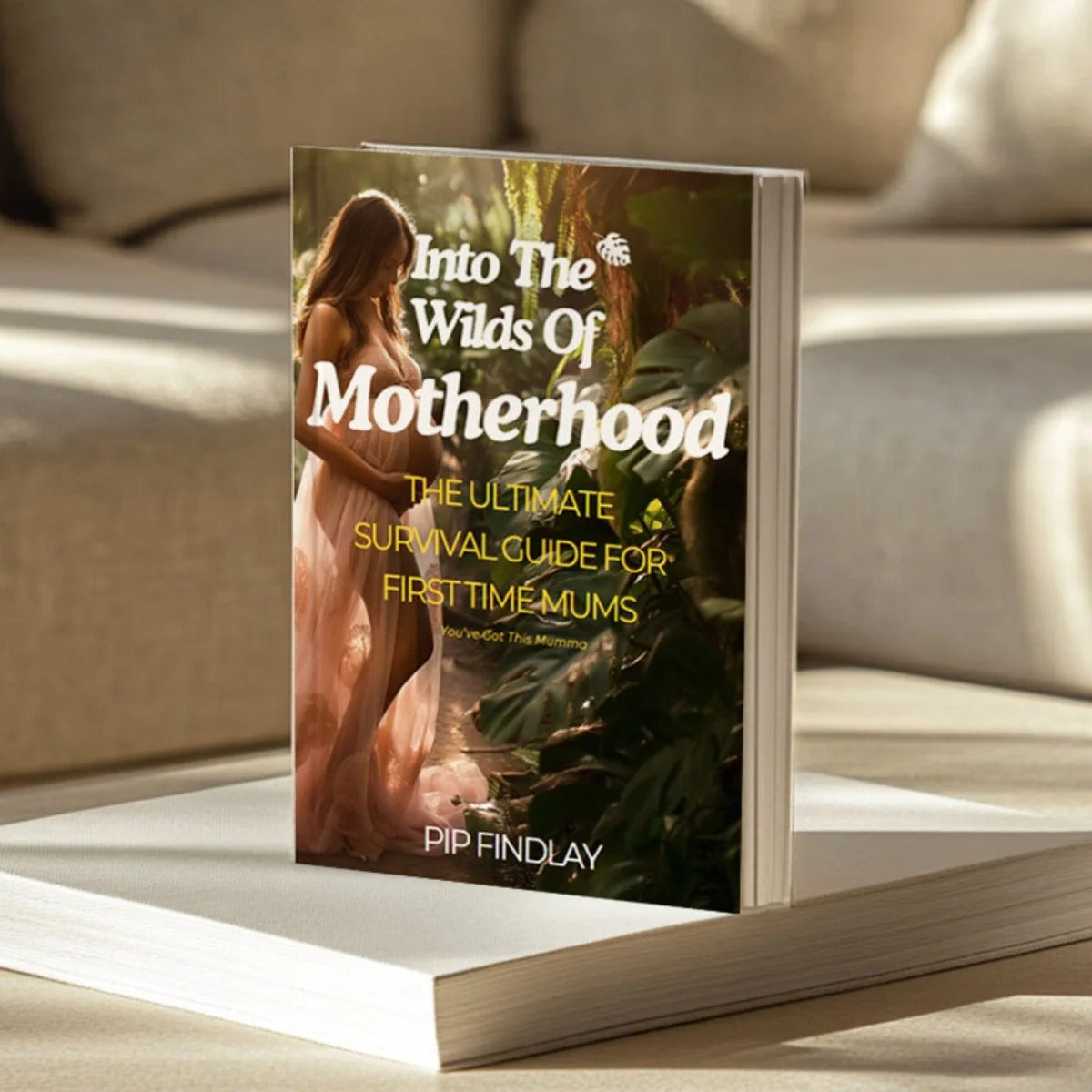 Into The Wilds Of Motherhood - Your Ultimate Survival Guide For New Mums