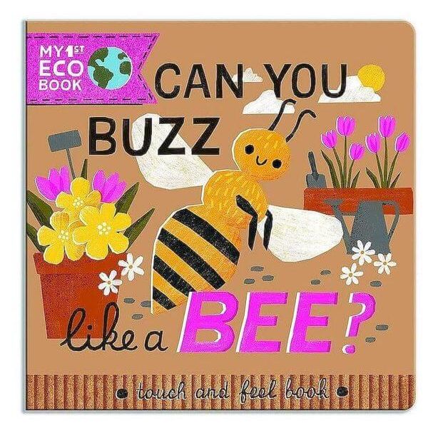 My 1st Eco Touch and Feel Book Can You Buzz Like a Bee?