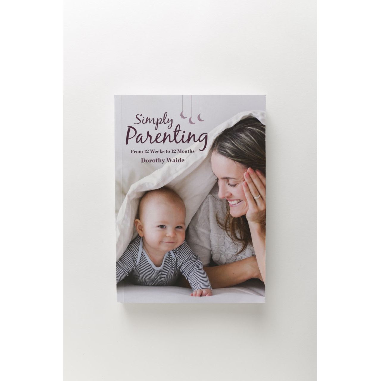 Simply Parenting - Dorothy Waide
